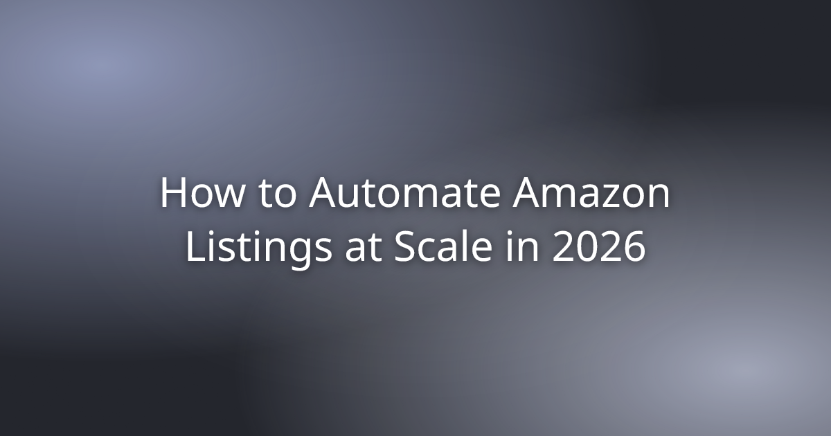 How to Automate Amazon Listings at Scale in 2026