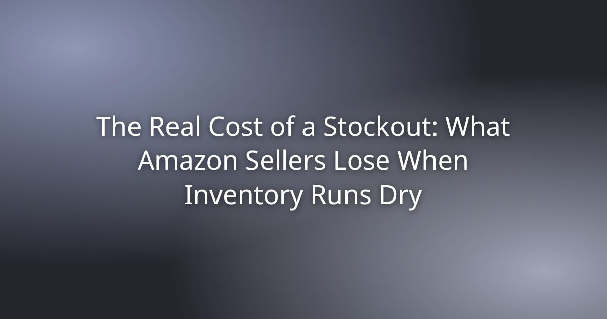 The Real Cost of a Stockout: What Amazon Sellers Lose When Inventory Runs Dry
