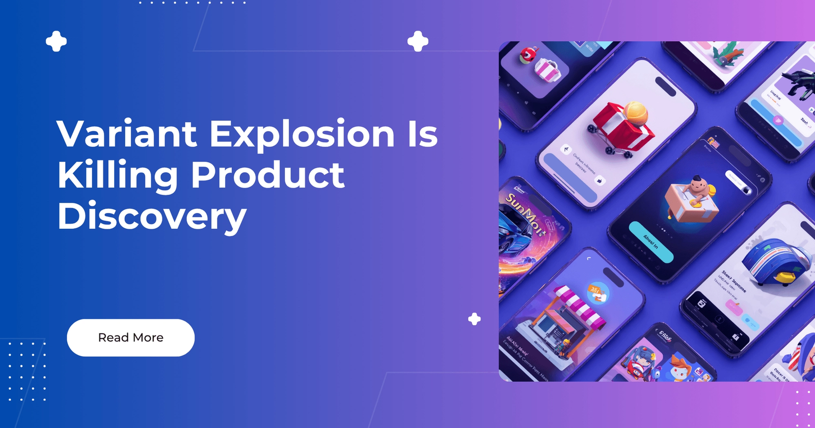 Variant Explosion Is Killing Product Discovery