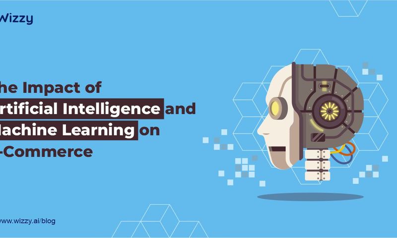 Impact of Artificial Intelligence and Machine Learning on E-Commerce