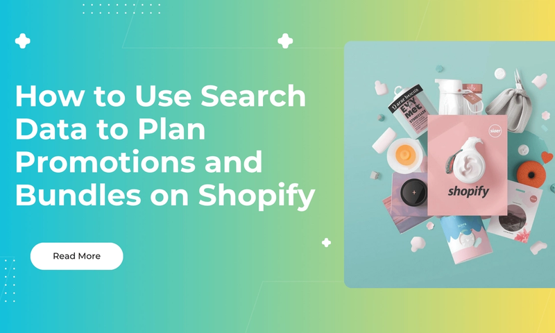 How to Use Search Data to Plan Promotions and Bundles on Shopify