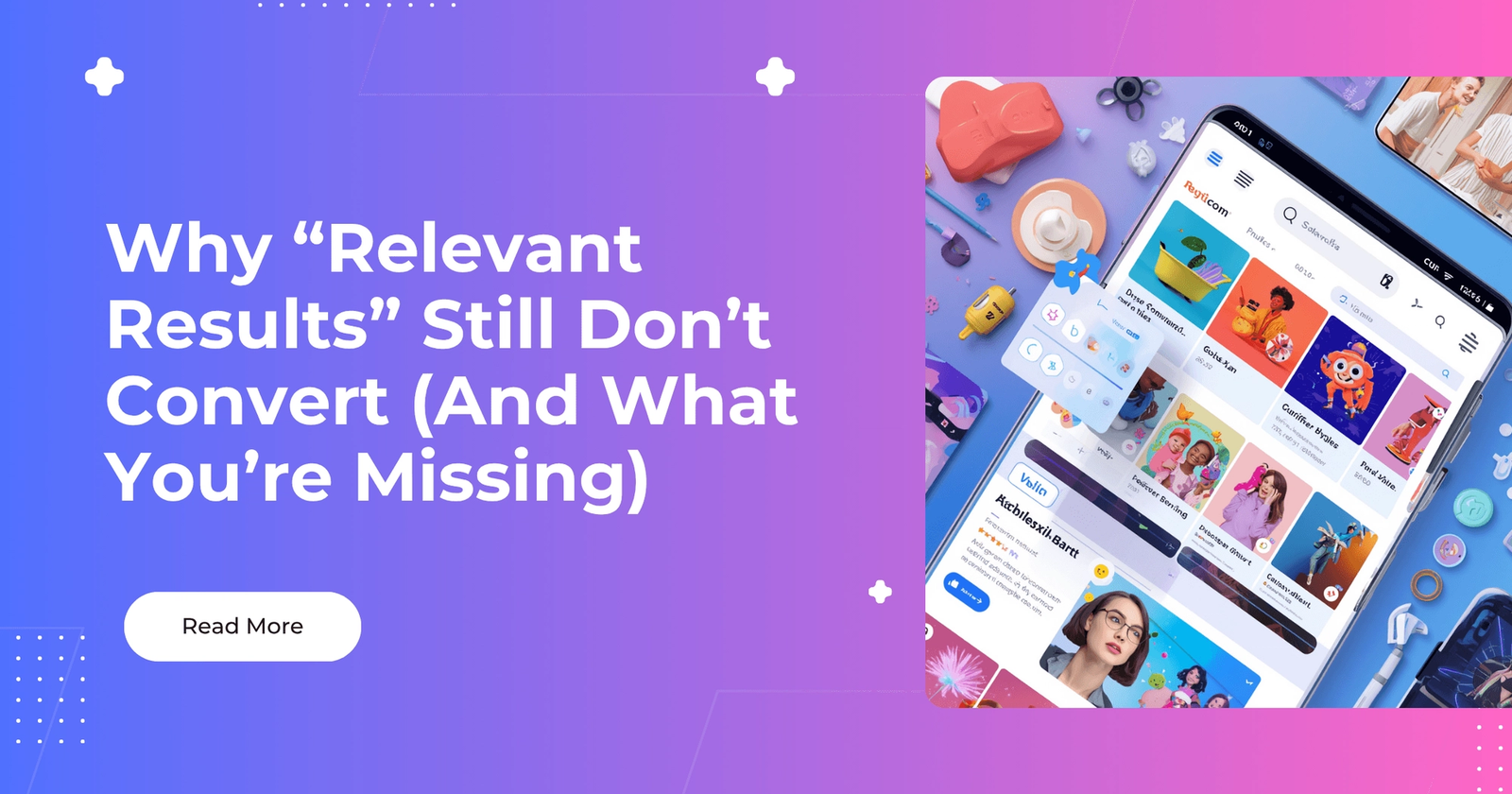 Why “Relevant Results” Still Don’t Convert (And What You’re Missing)