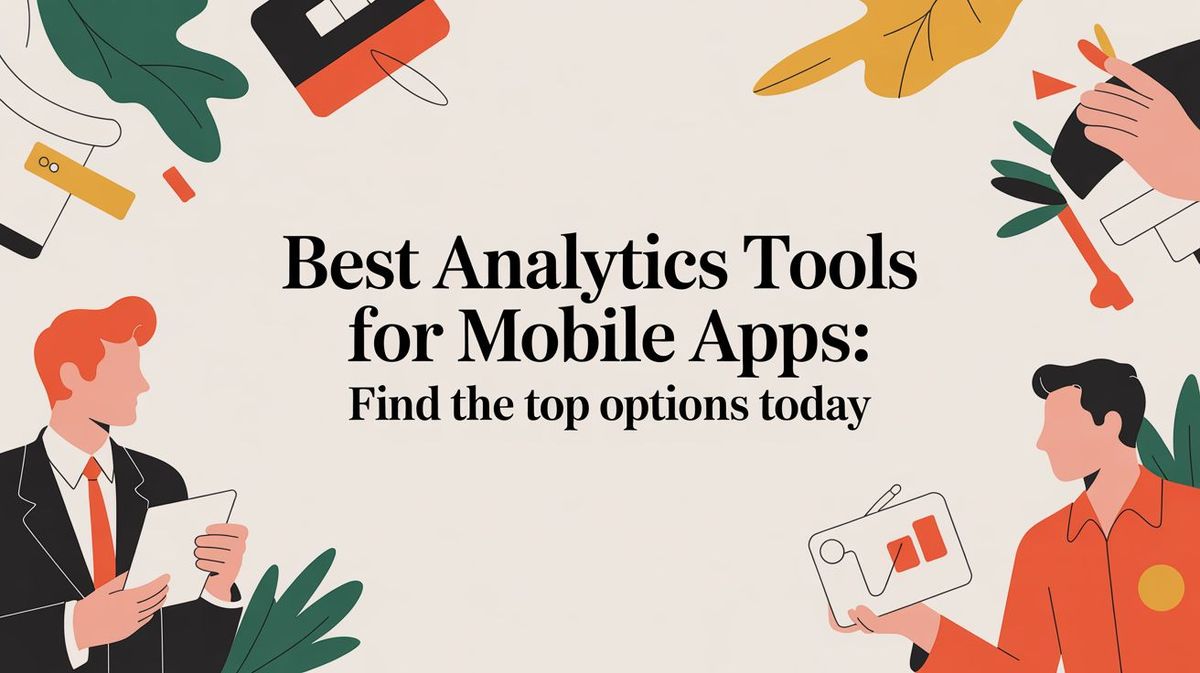 Best analytics tools for mobile apps: Find the top options today