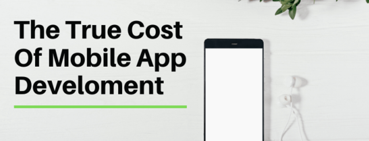 The True Cost Of Mobile App Development