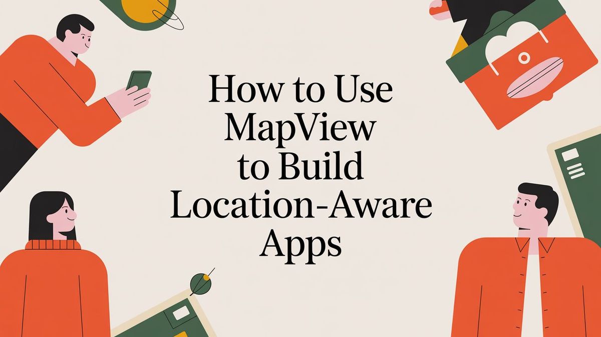 How to Use MapView to Build Location-Aware Apps