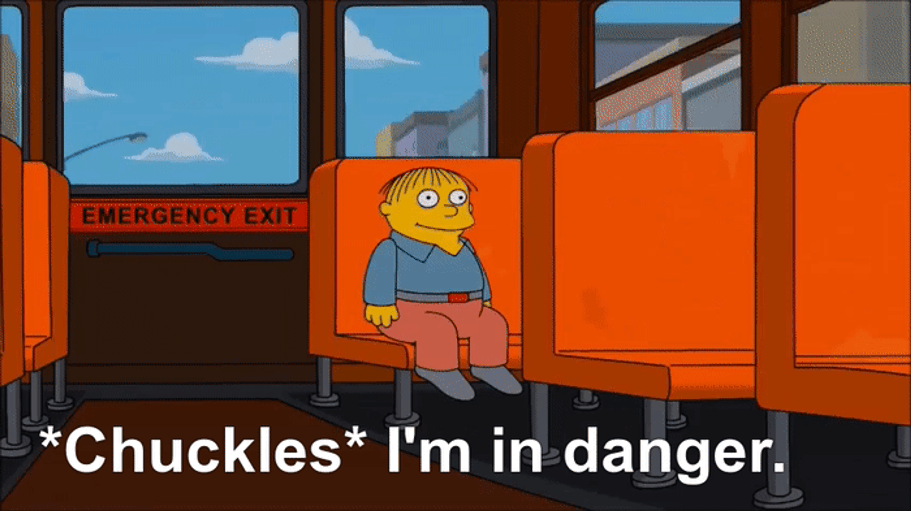 *Chuckles* I'm in danger. - Ralph Wiggum