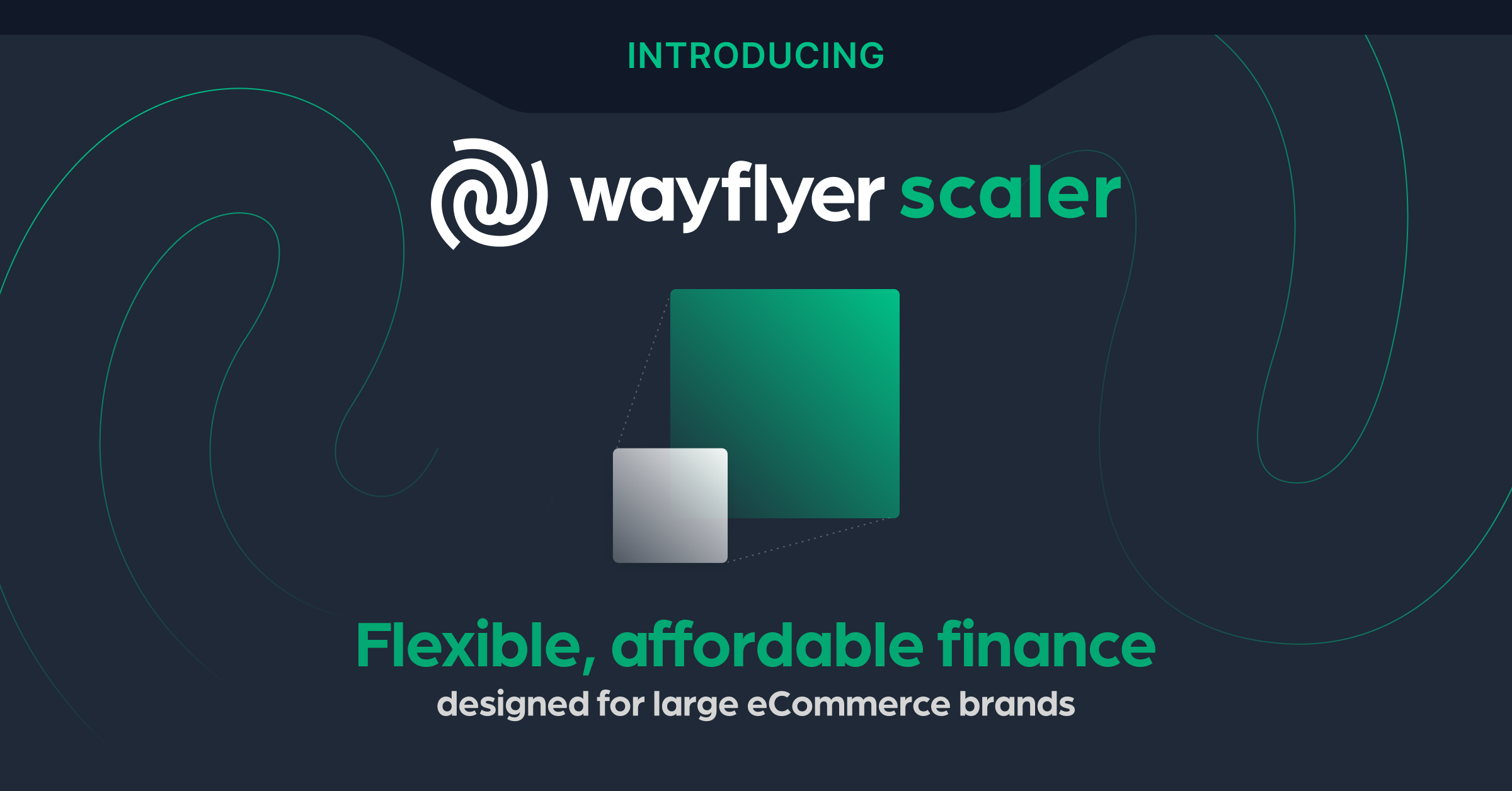 Presentamos Wayflyer Scaler; Financiación flexible y asequible diseñada para grandes marcas de comercio electrónico