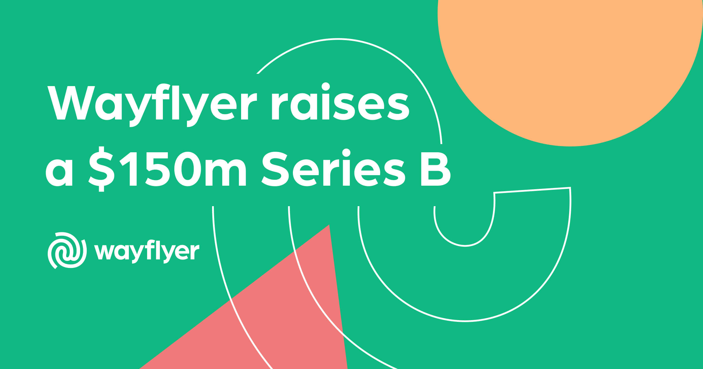 Announcing Wayflyer’s Series B: $150m to help eCommerce businesses accelerate growth 