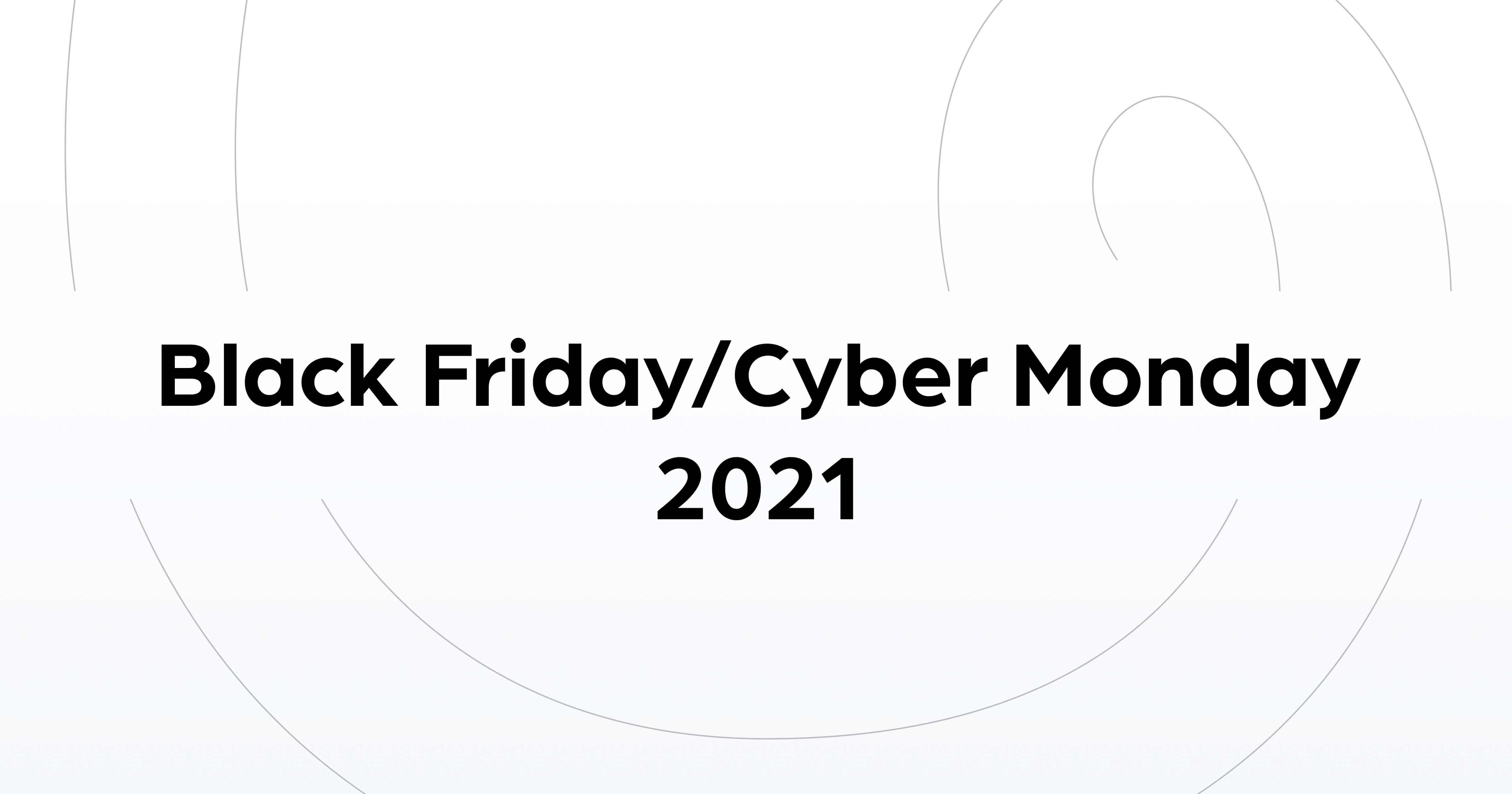 Black Friday/Cyber Monday 2021