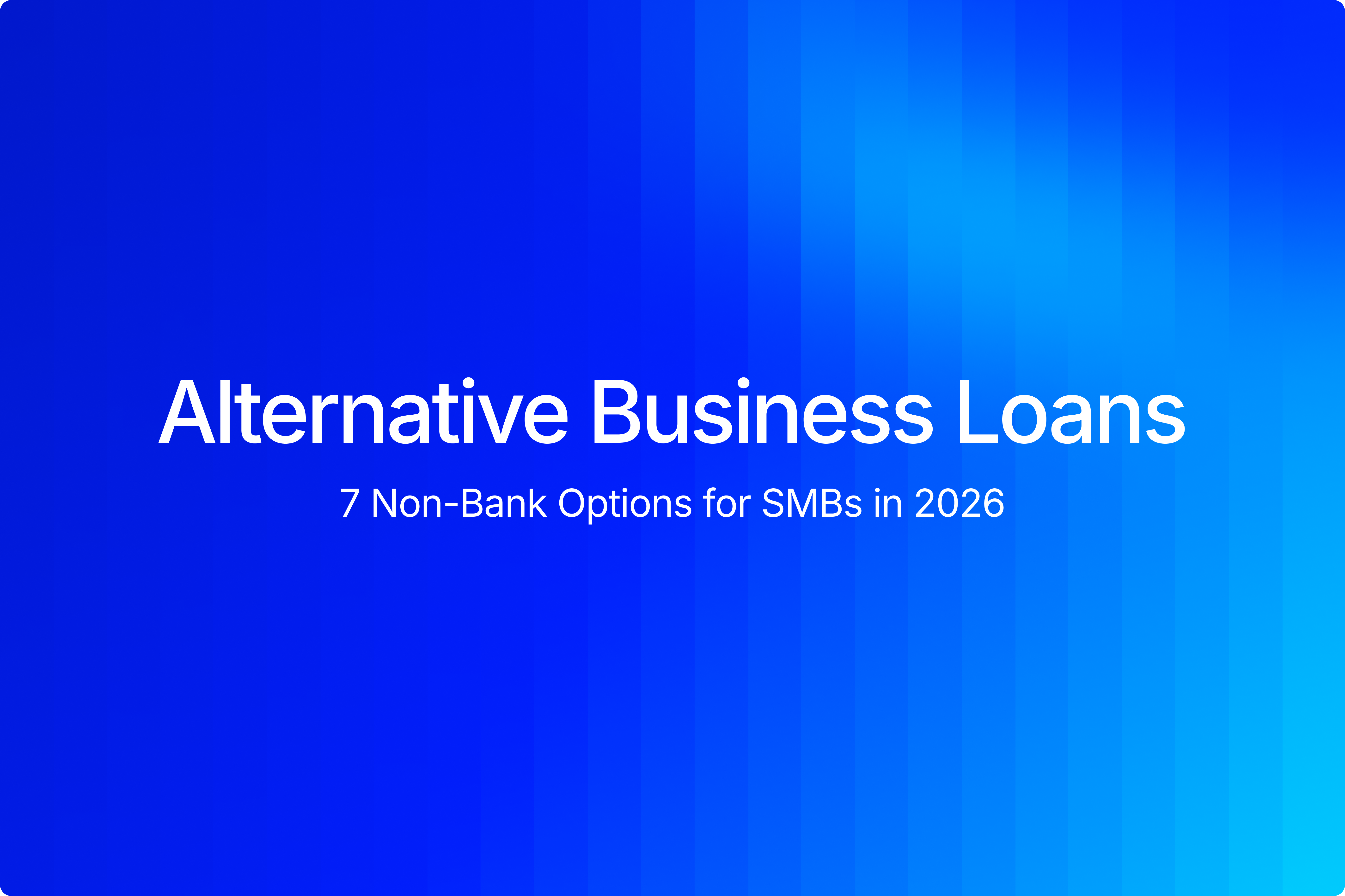 Alternative business loans: 7 non-bank financing options for SMEs