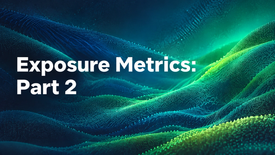 Exposure Metrics: Part 2