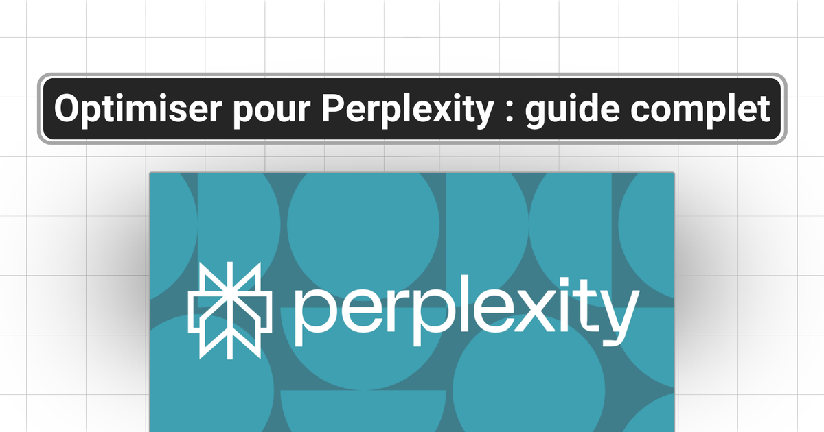 Comment optimiser votre contenu pour Perplexity AI : le guide complet (2026)