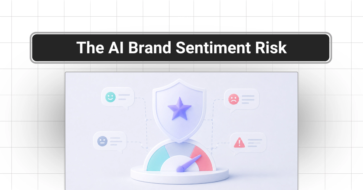 AI Brand Sentiment: The Brand Risk Hidden in Plain Sight
