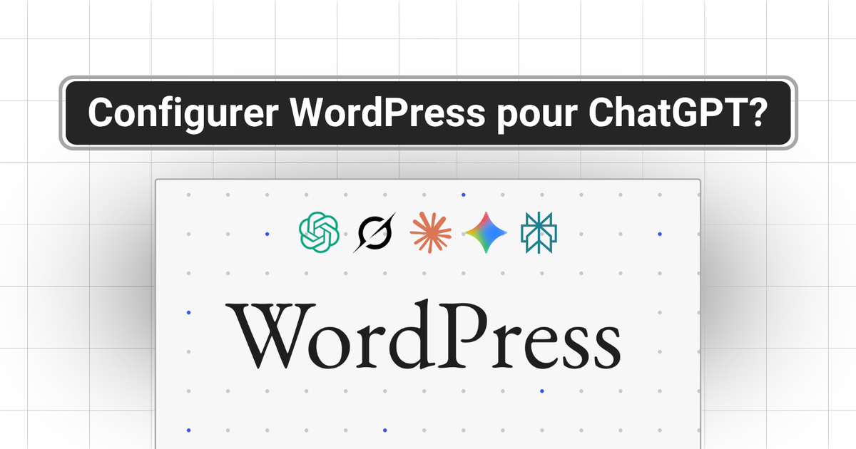 WordPress et visibilité IA : tout ce que vous devez configurer pour apparaître dans ChatGPT