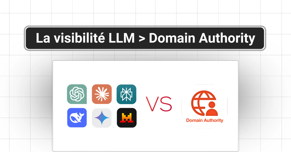 La visibilité LLM remplace le Domain Authority
