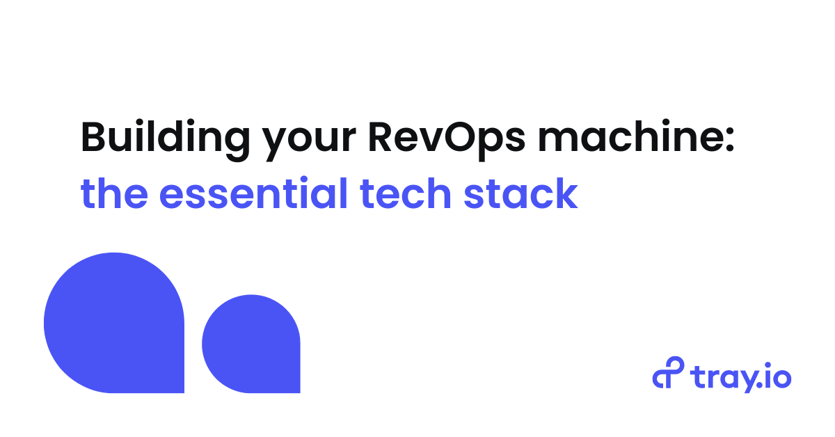 Building your RevOps machine: the essential tech stack
