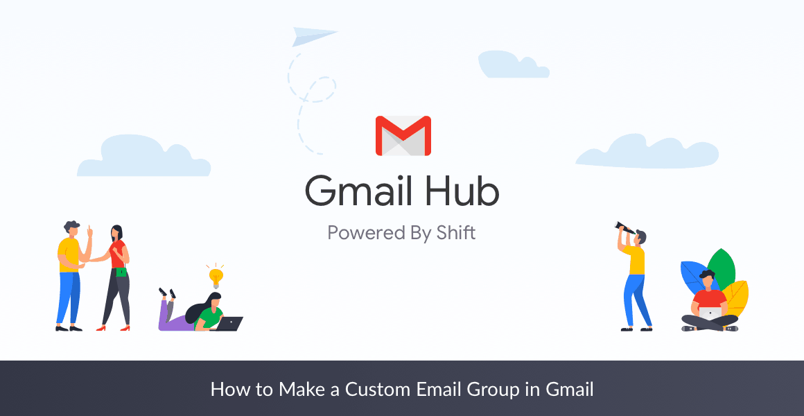 How to Make a Custom Email Group in Gmail - Shift Blog | Browser Tips ...