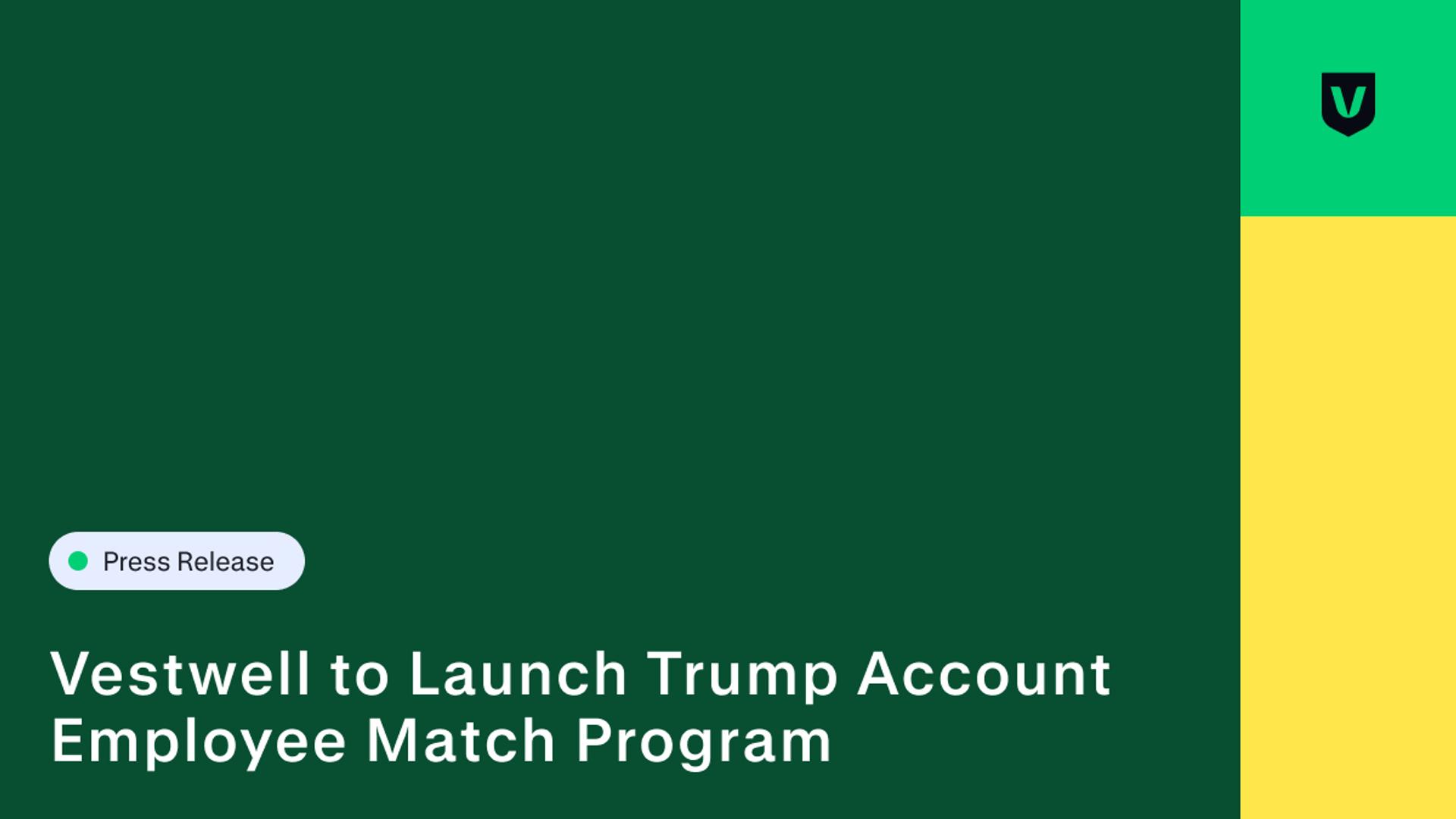Vestwell to Launch Trump Account Employee Match Program