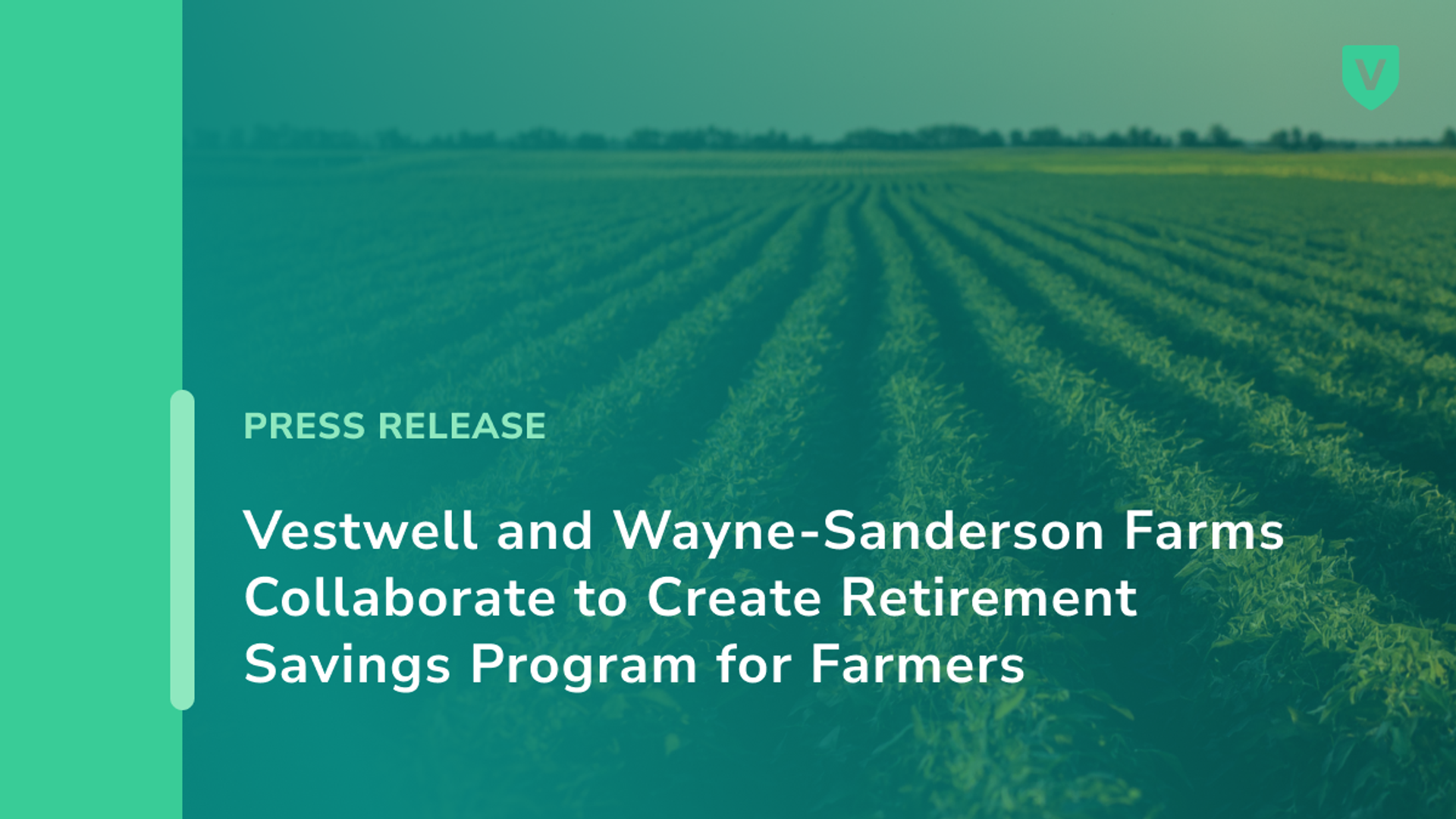 A press release announces a collaboration between Vestwell and Wayne-Sanderson Farms to create a retirement savings program for farmers, with a crop field in the background.