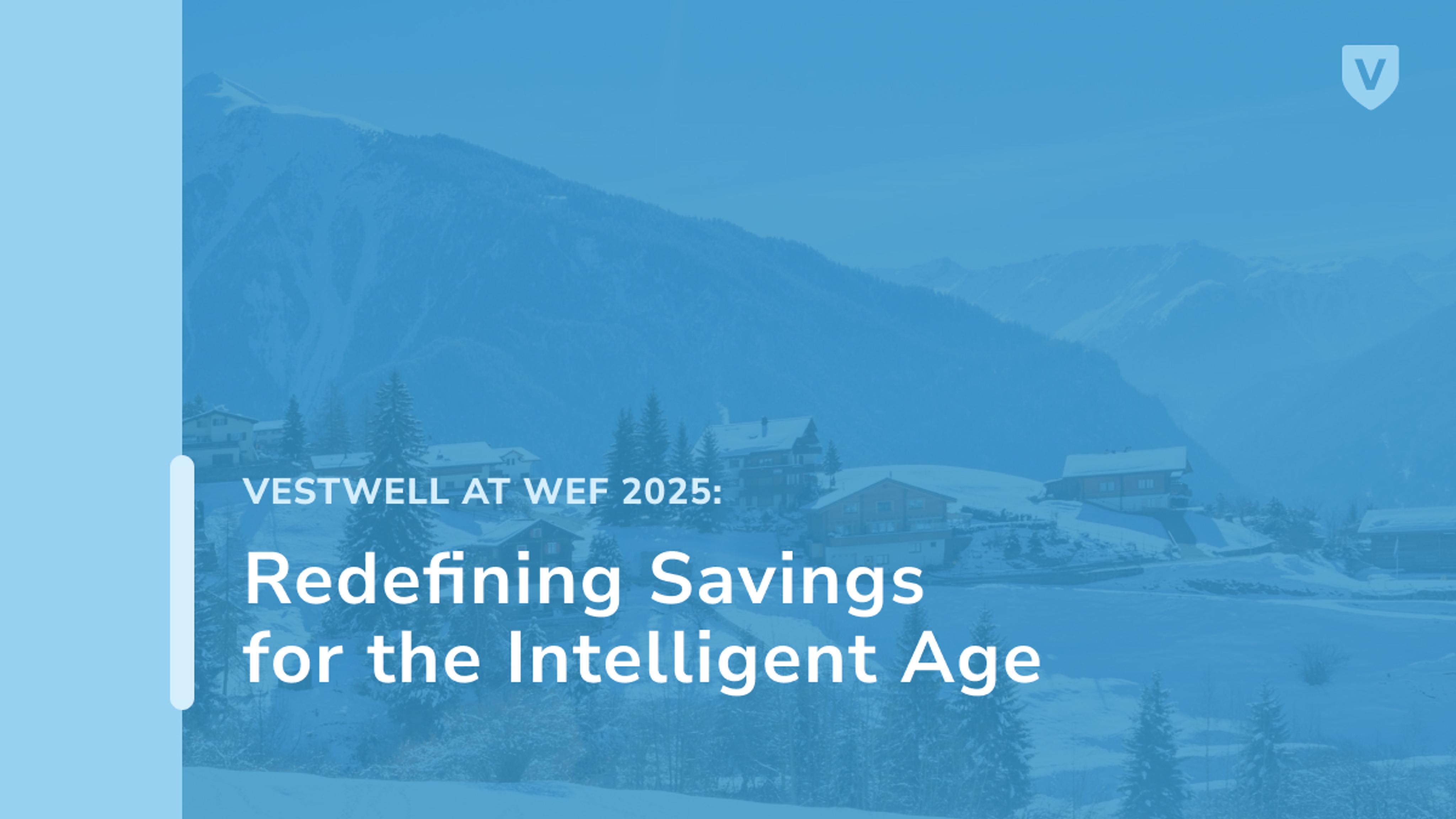 Vestwell at WEF 2025: Redefining Savings for the Intelligent Age