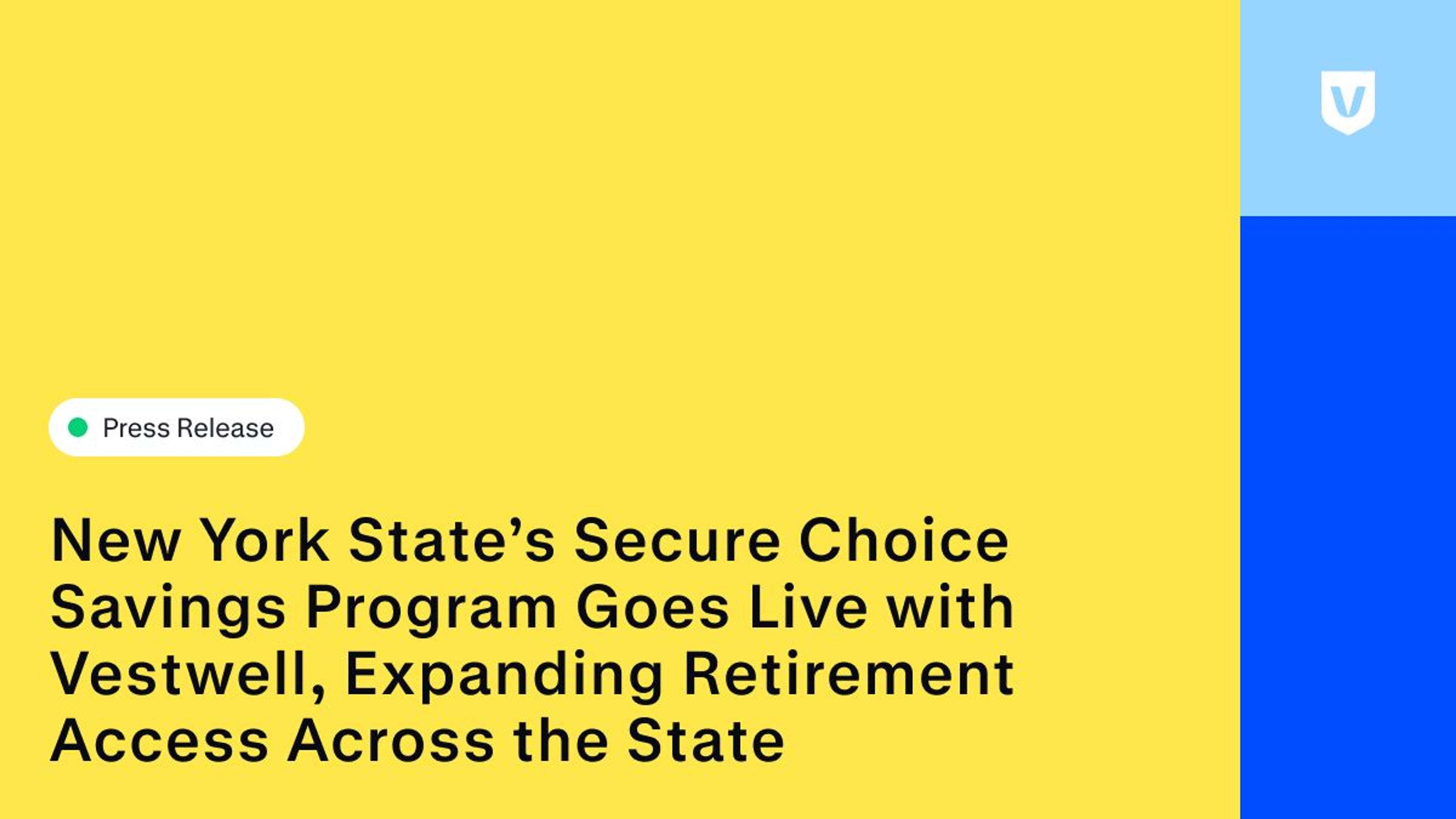 New York State’s Secure Choice Savings Program Goes Live with Vestwell, Expanding Retirement Access Across the State