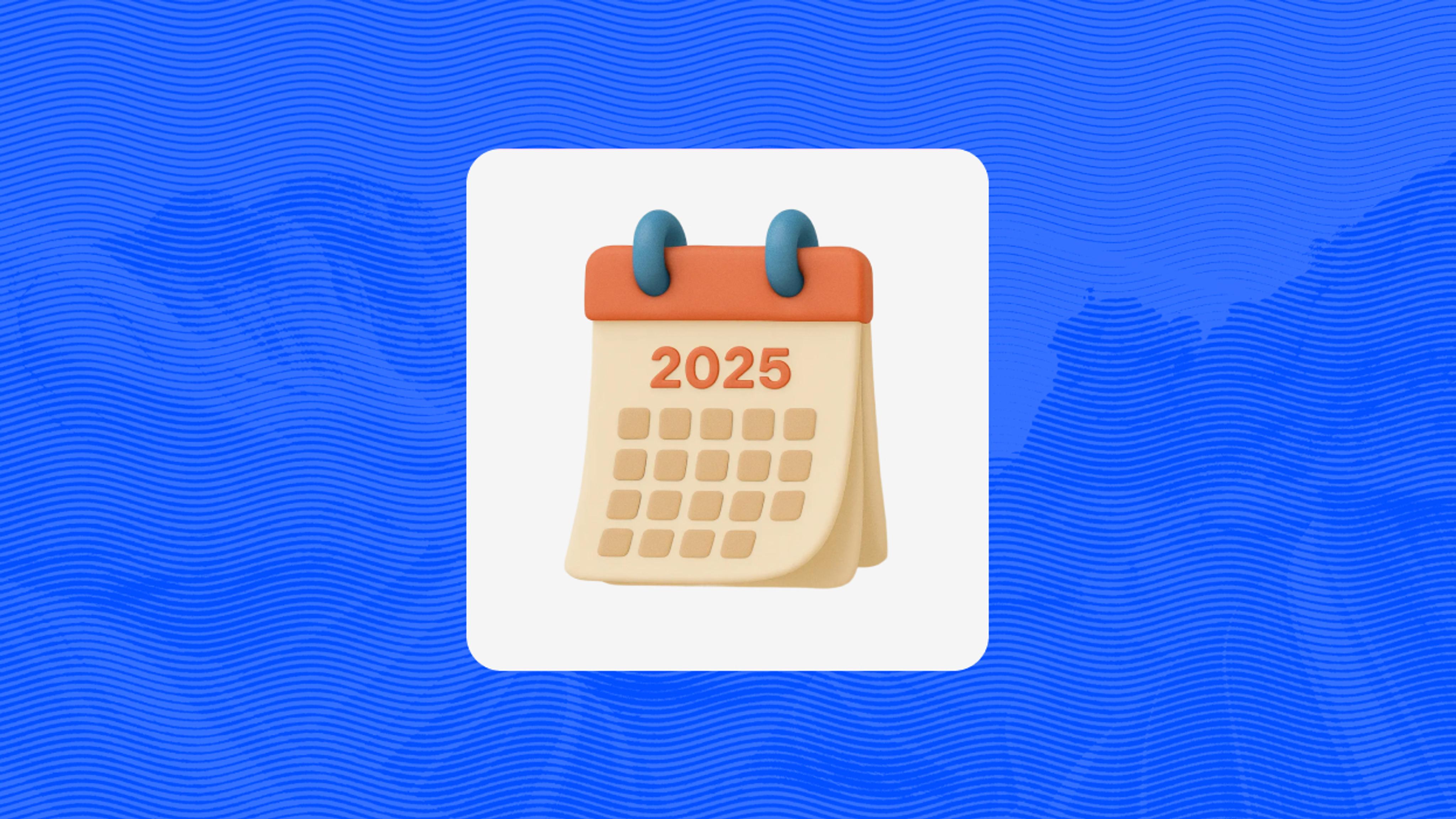 A stylized calendar icon displaying the year “2025” appears centered on a blue, wavy background.