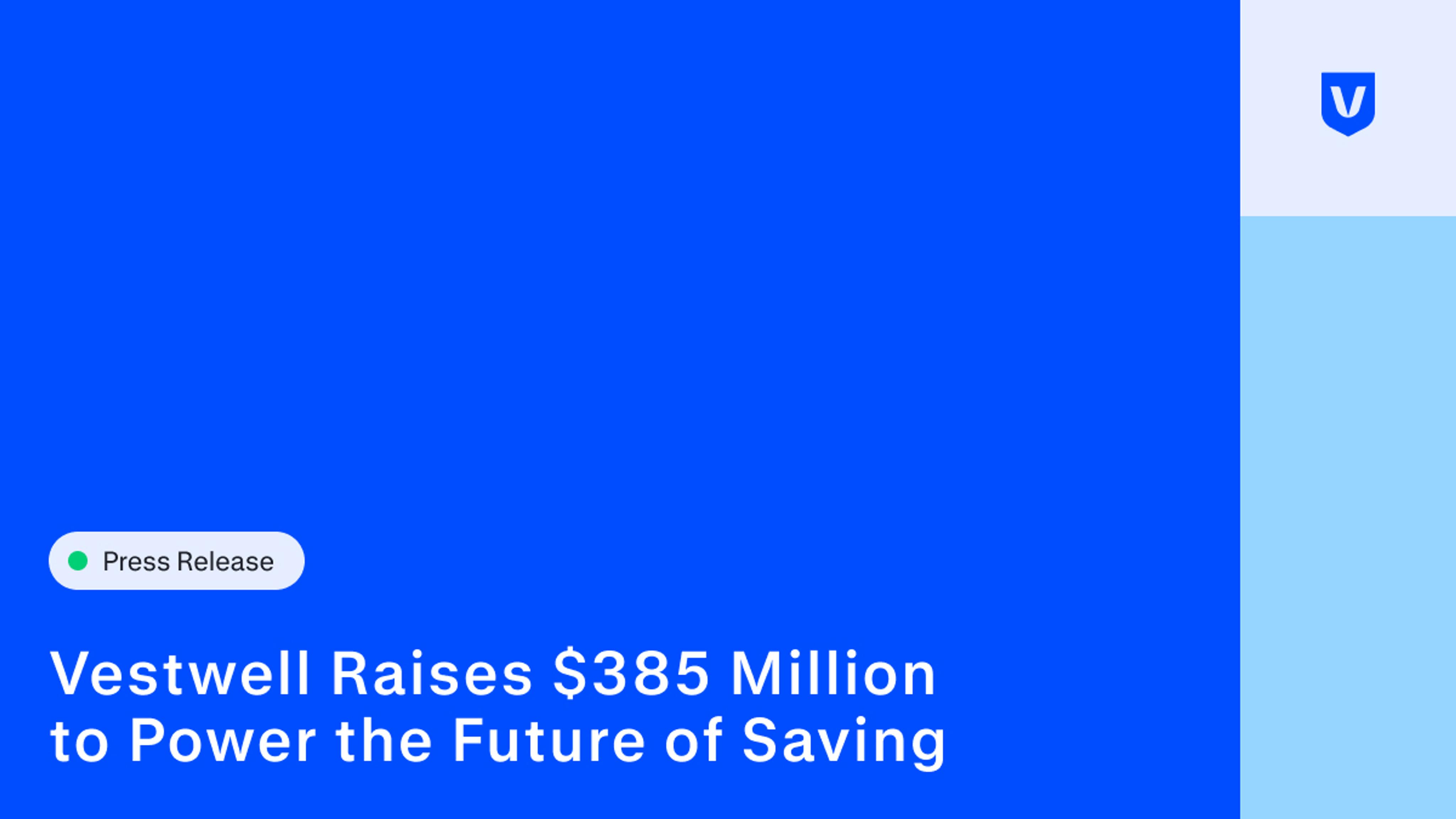 Vestwell Raises $385 Million to Power the Future of Saving