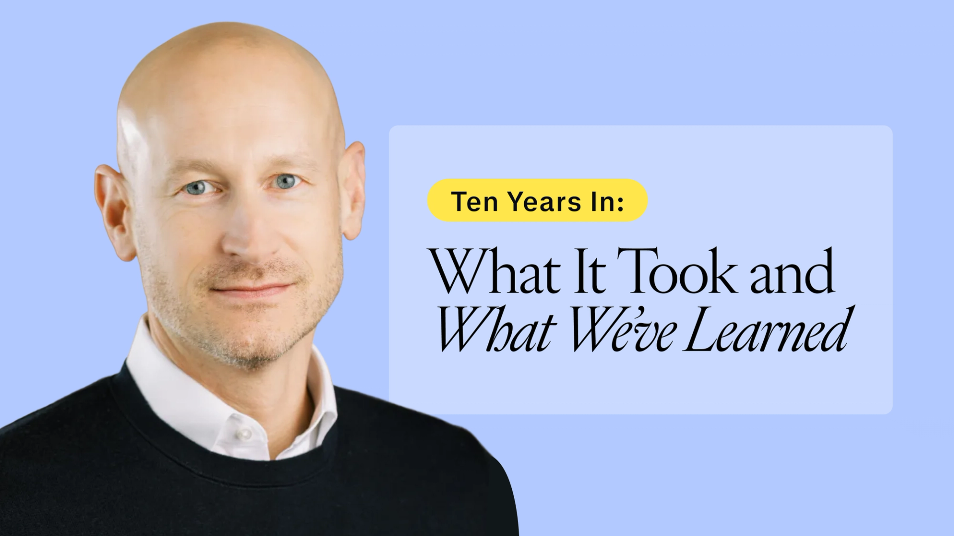 Ten Years In: What It Took and What We’ve Learned