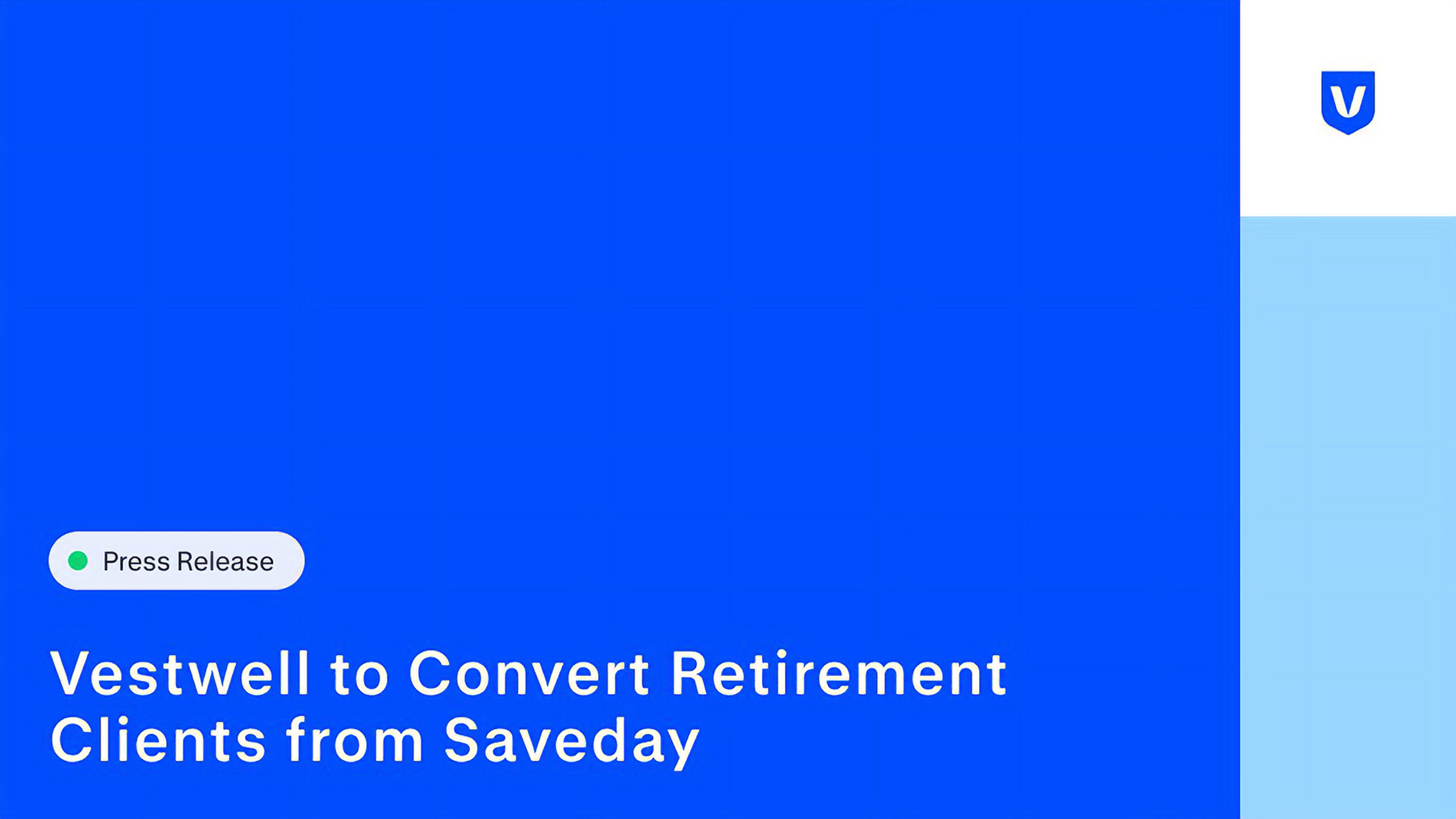 Vestwell to Convert Retirement Clients from Saveday