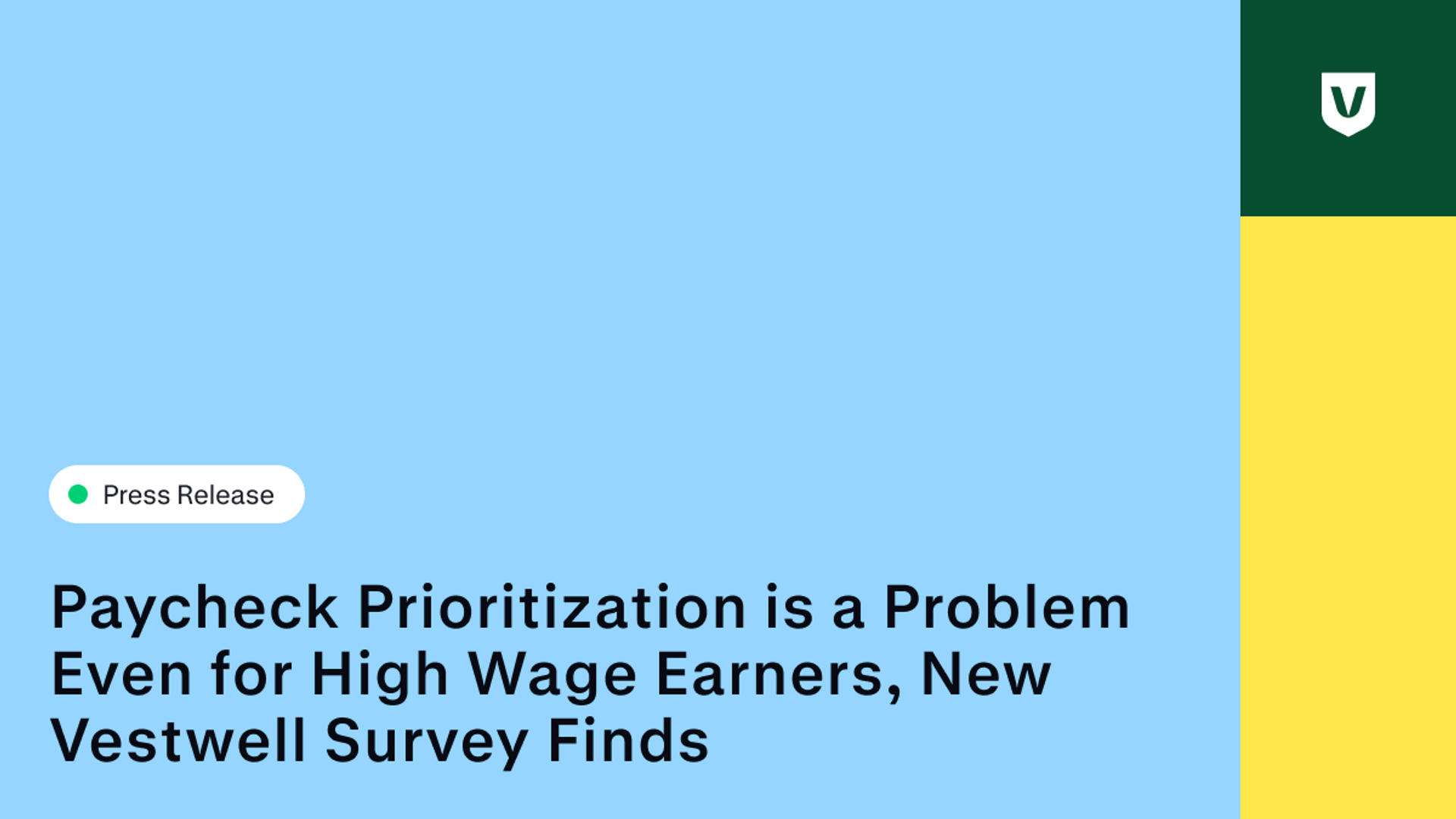Paycheck Prioritization is a Problem Even for High Wage Earners, New Vestwell Survey Finds