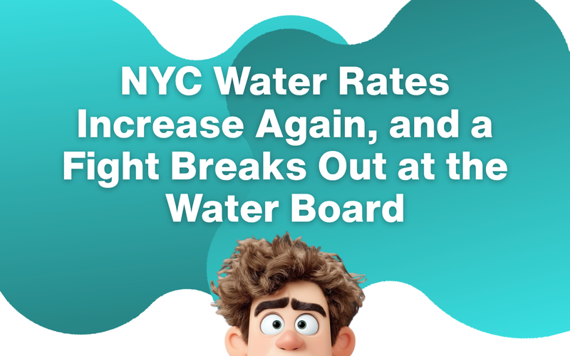 NYC Water Board Approves 6% Rate Increase. And There Was a Big Fight Today.