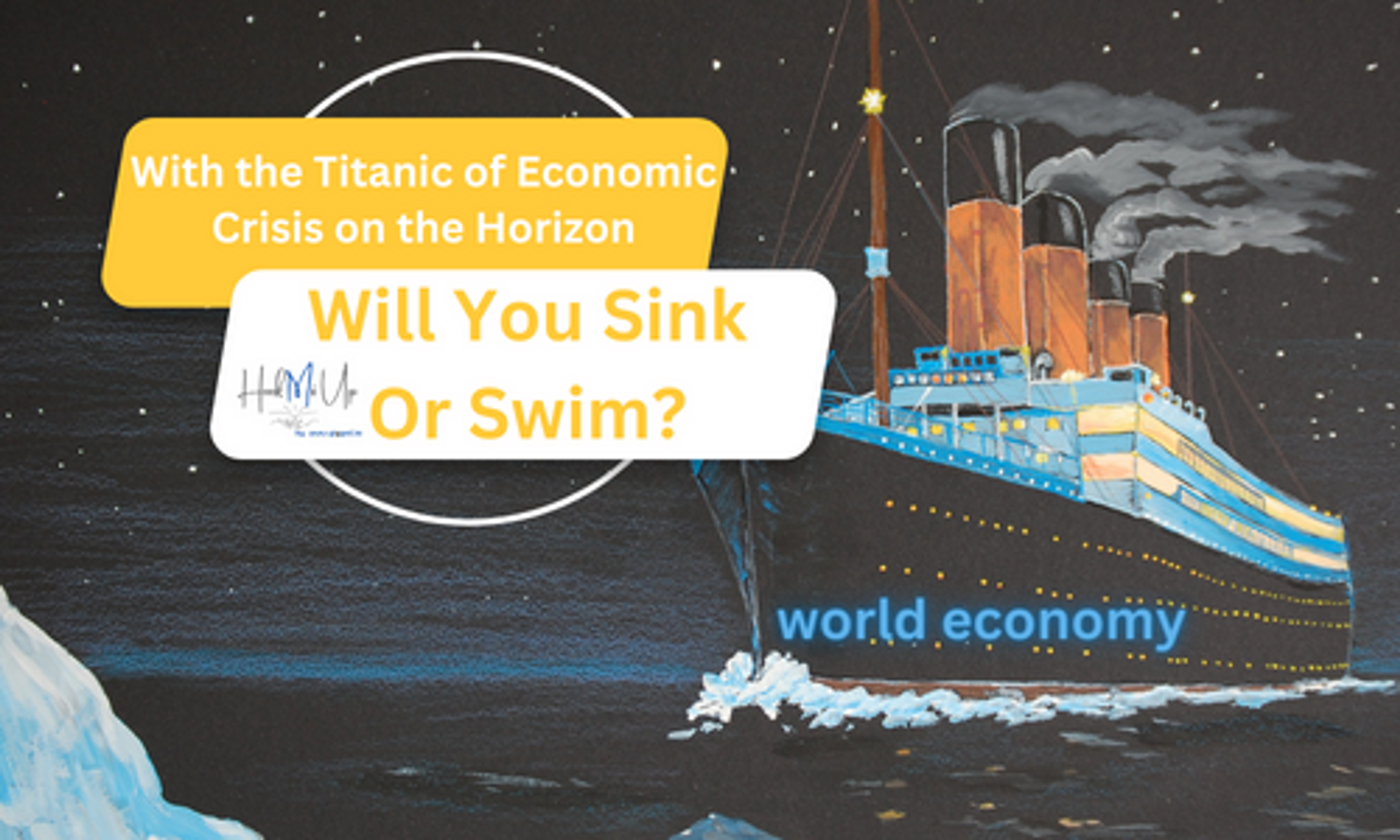World Economic Crisis, how will you make it out?