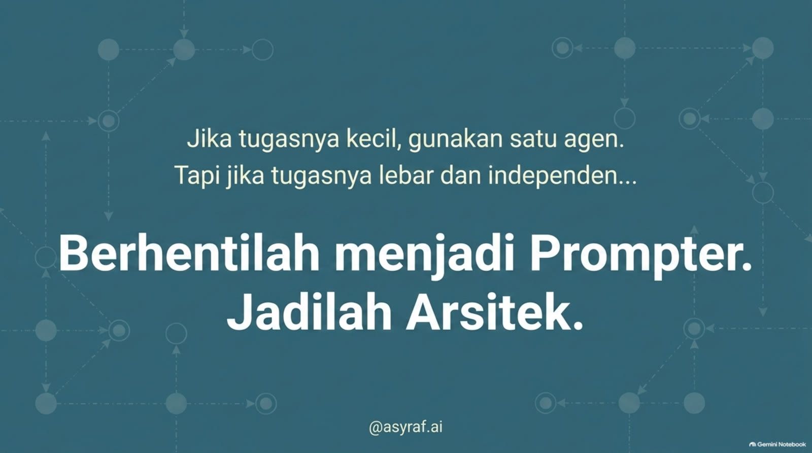 Berhentilah menjadi Prompter. Jadilah Arsitek.