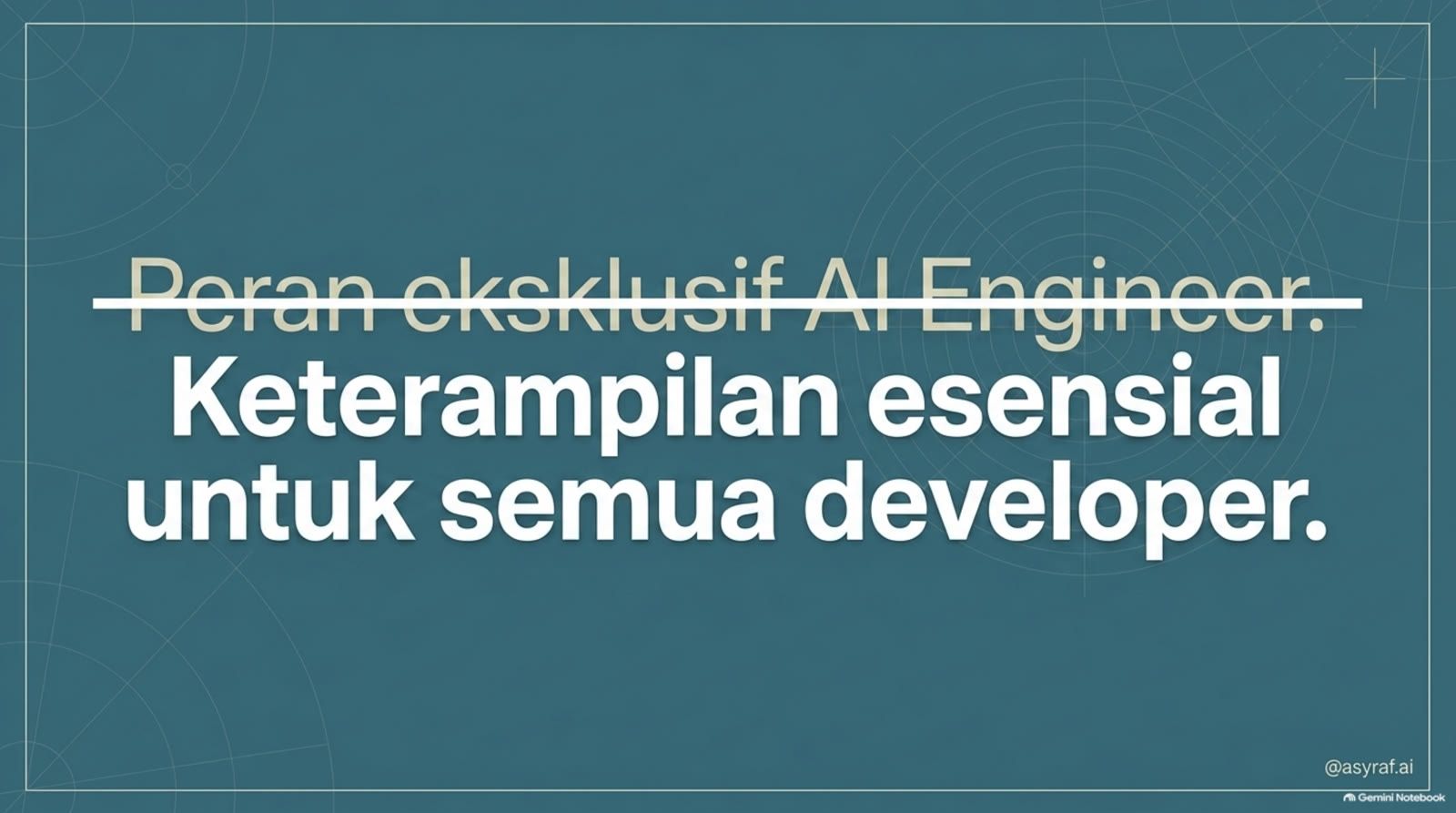 Keterampilan esensial untuk semua developer, bukan peran eksklusif AI Engineer.