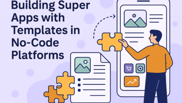 Building Super Apps with Templates in No-Code Platforms