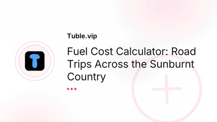 Fuel Cost Calculator: Road Trips Across the Sunburnt Country