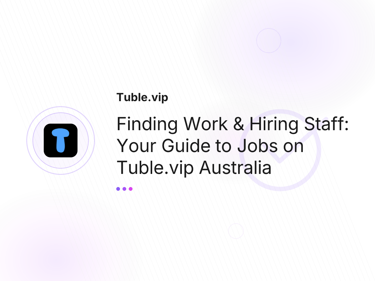 Finding Work & Hiring Staff: Your Guide to Jobs on Tuble.vip Australia