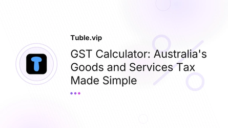 GST Calculator: Australia's Goods and Services Tax Made Simple