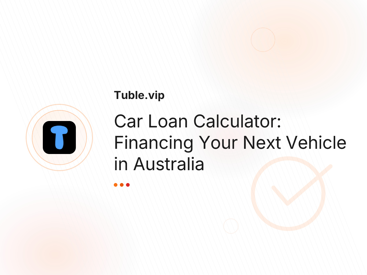 Car Loan Calculator: Financing Your Next Vehicle in Australia