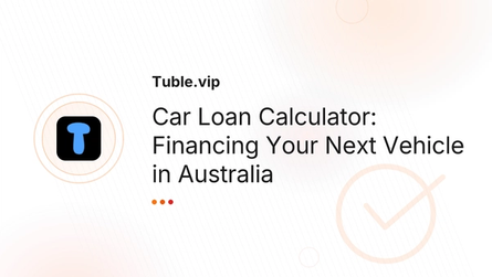 Car Loan Calculator: Financing Your Next Vehicle in Australia