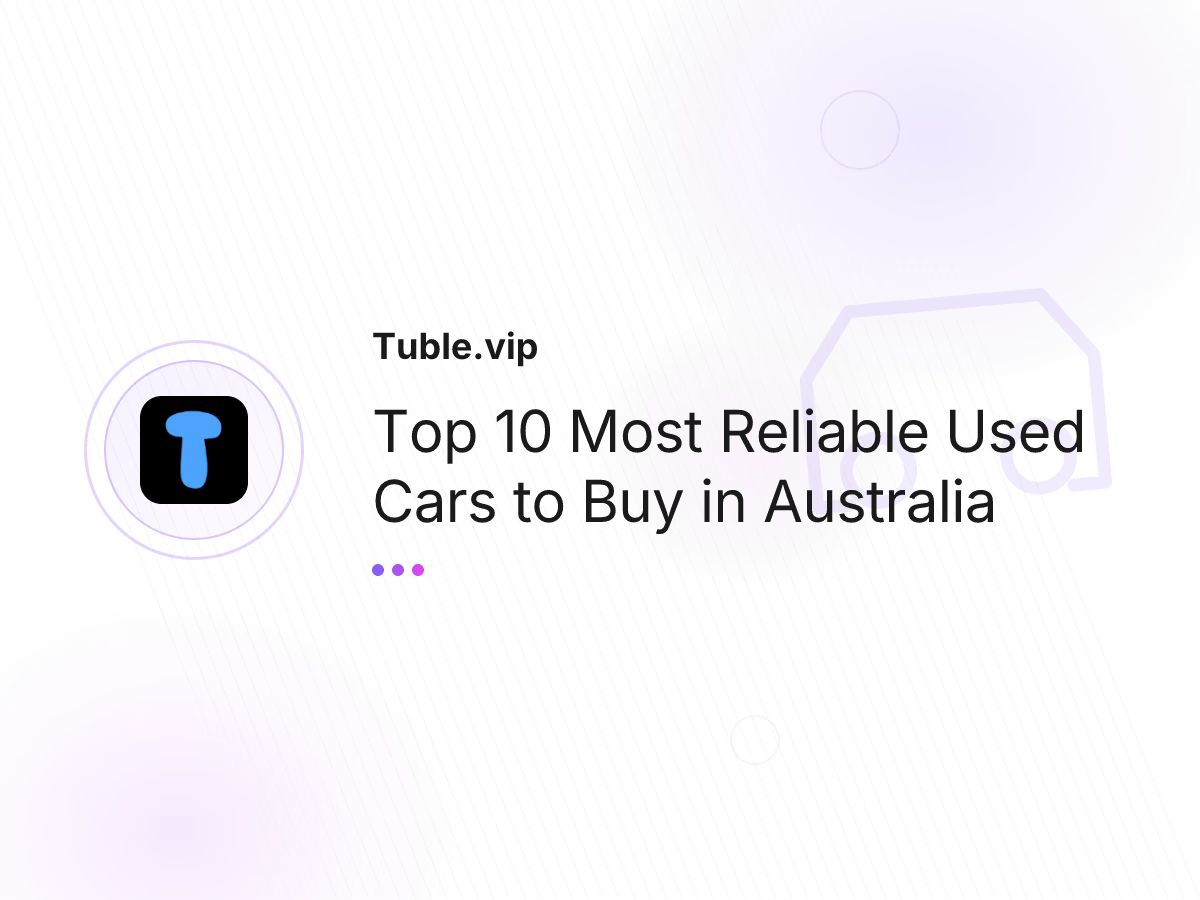 Top 10 Most Reliable Used Cars to Buy in Australia