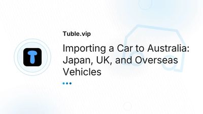 Importing a Car to Australia — JDM, UK, and Overseas Guide