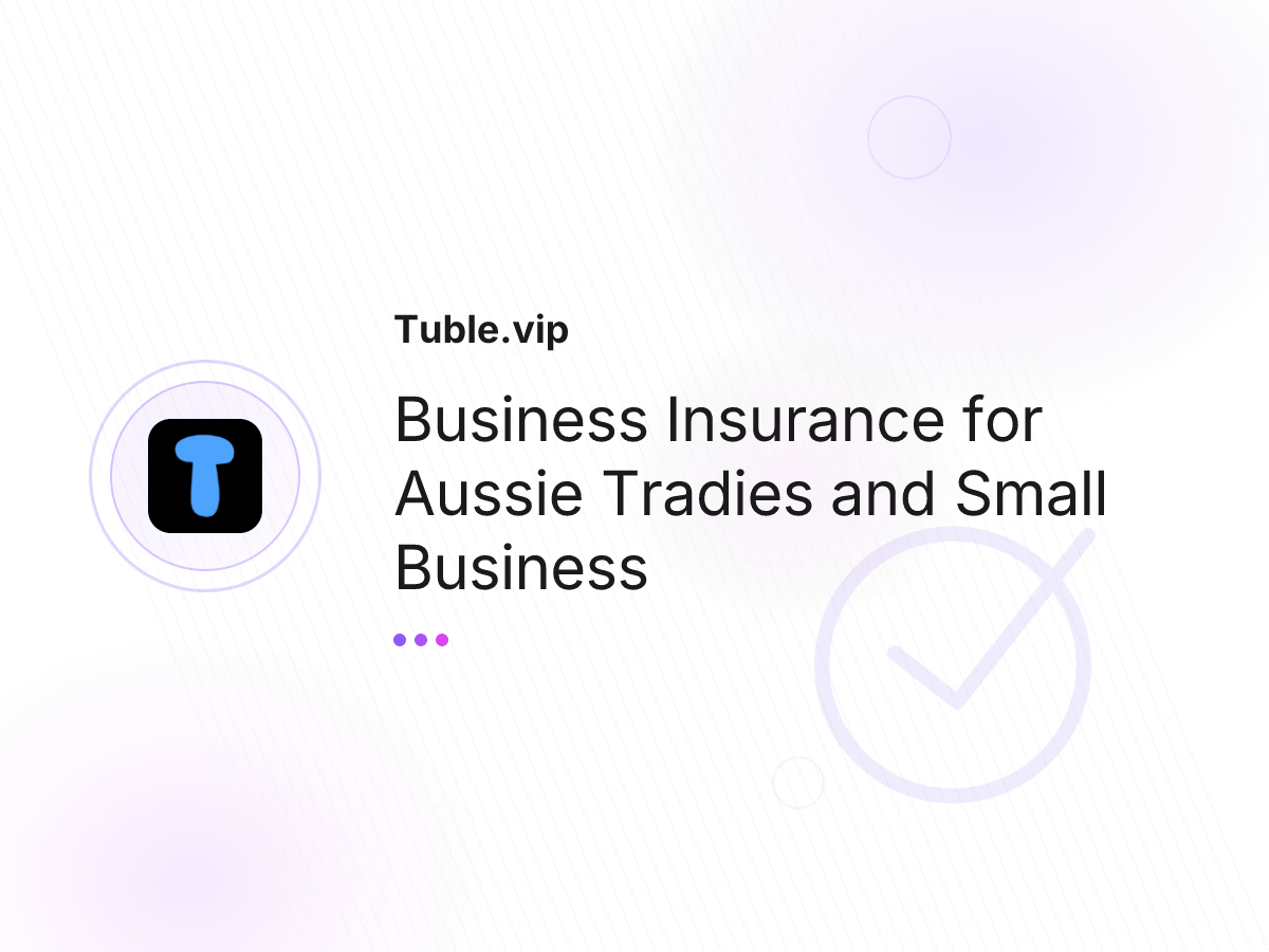 Business Insurance for Aussie Tradies and Small Business