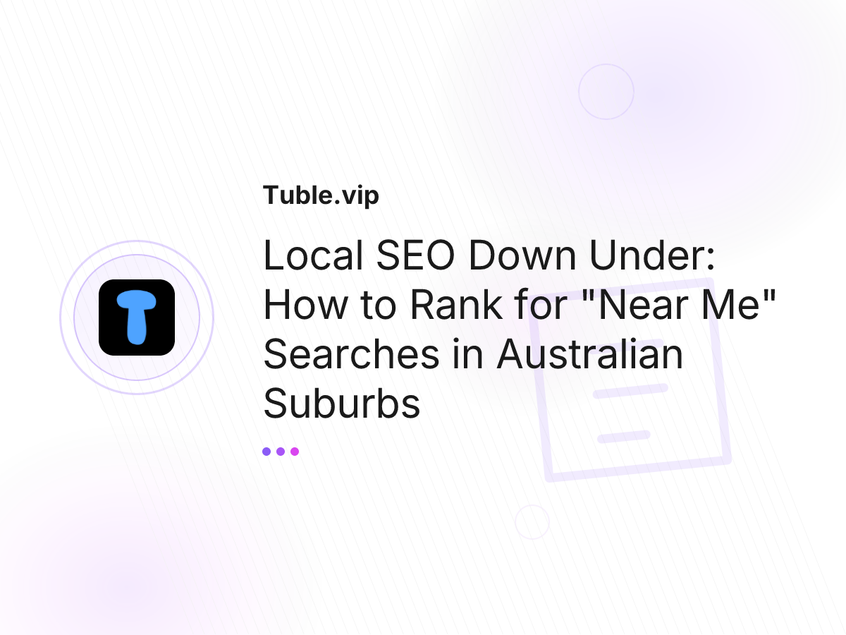 Local SEO Down Under: How to Rank for "Near Me" Searches in Australian Suburbs