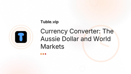 Currency Converter: The Aussie Dollar and World Markets