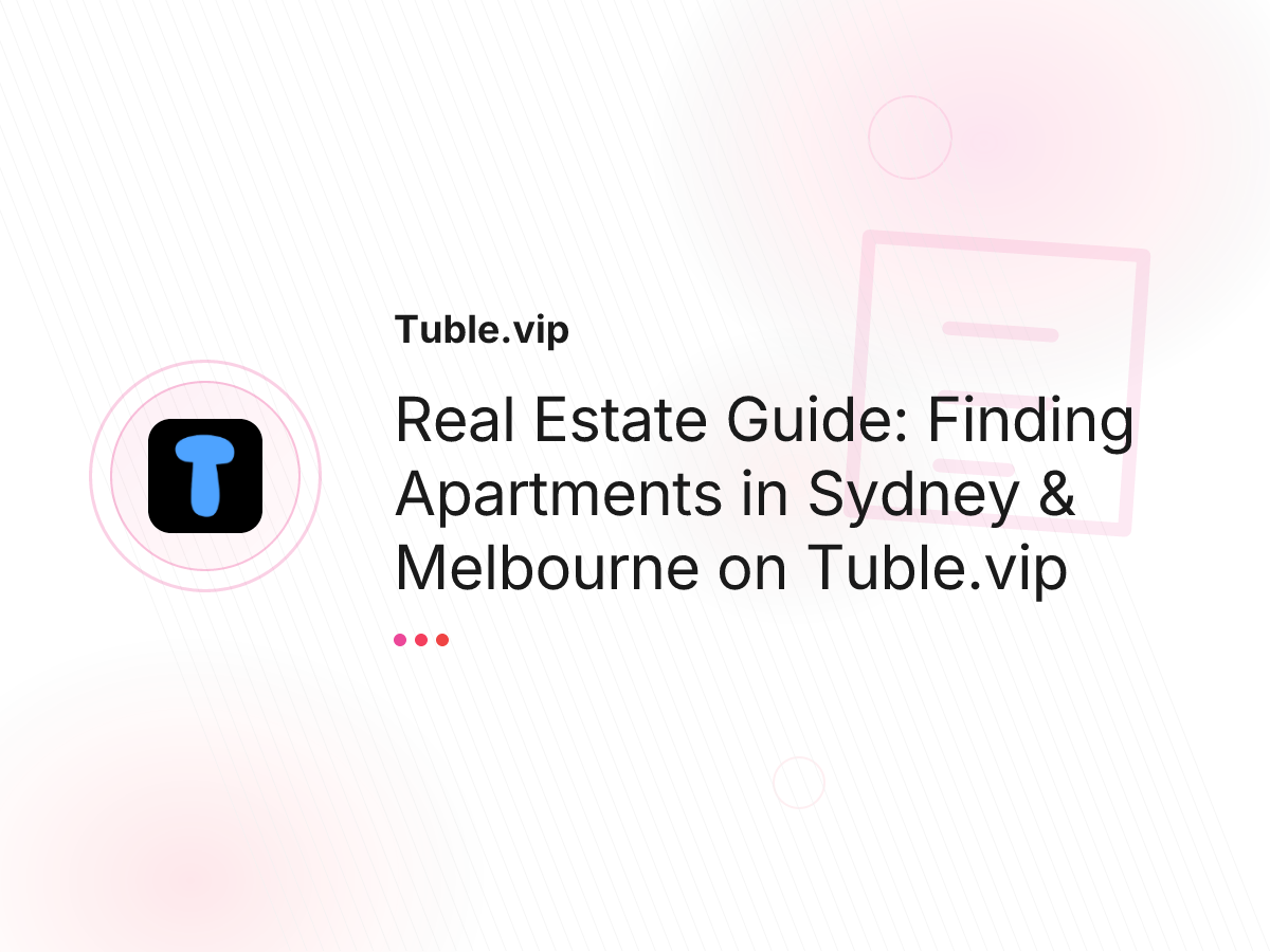 Real Estate Guide: Finding Apartments in Sydney & Melbourne on Tuble.vip