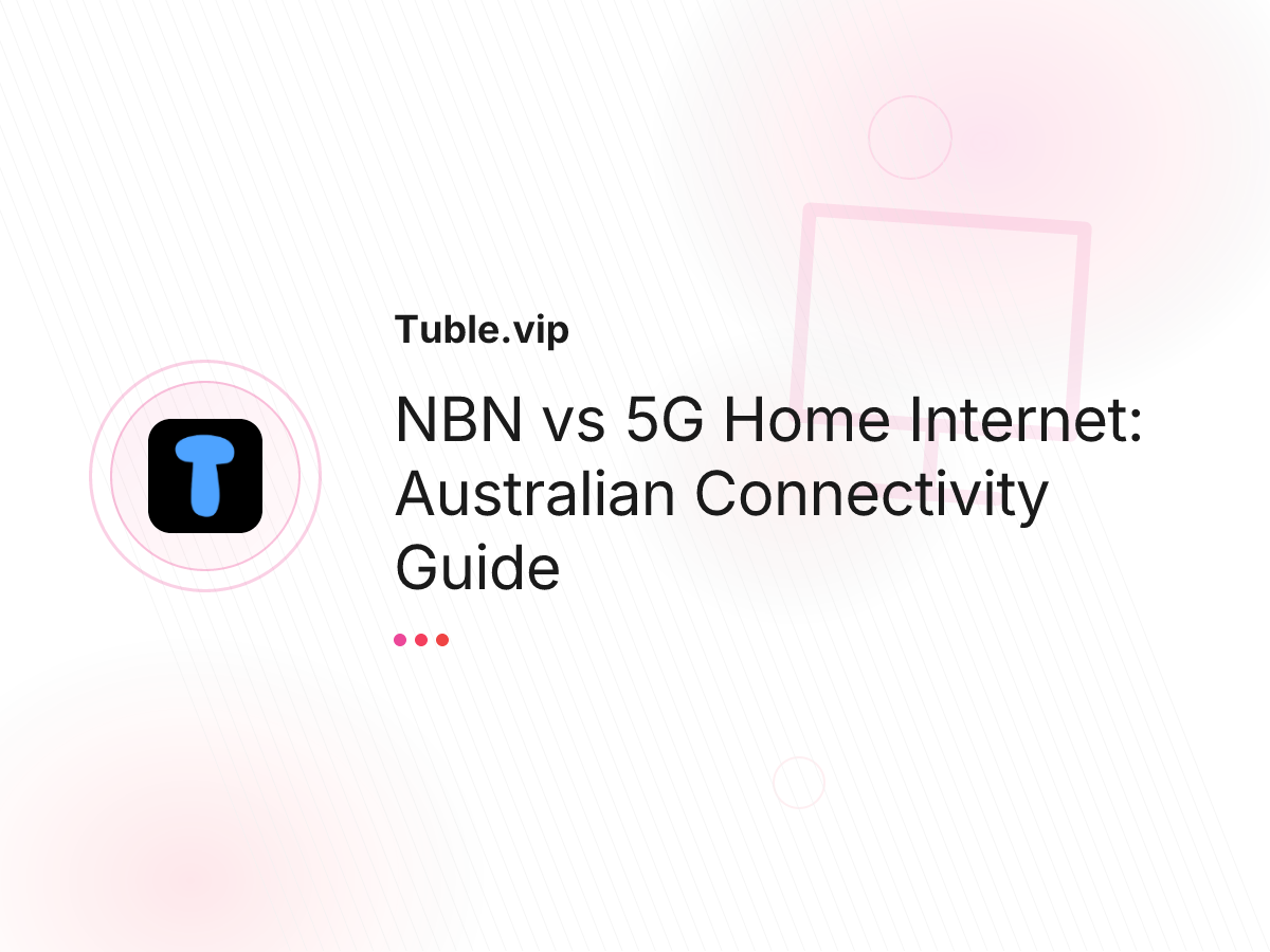 NBN vs 5G Home Internet: Australian Connectivity Guide
