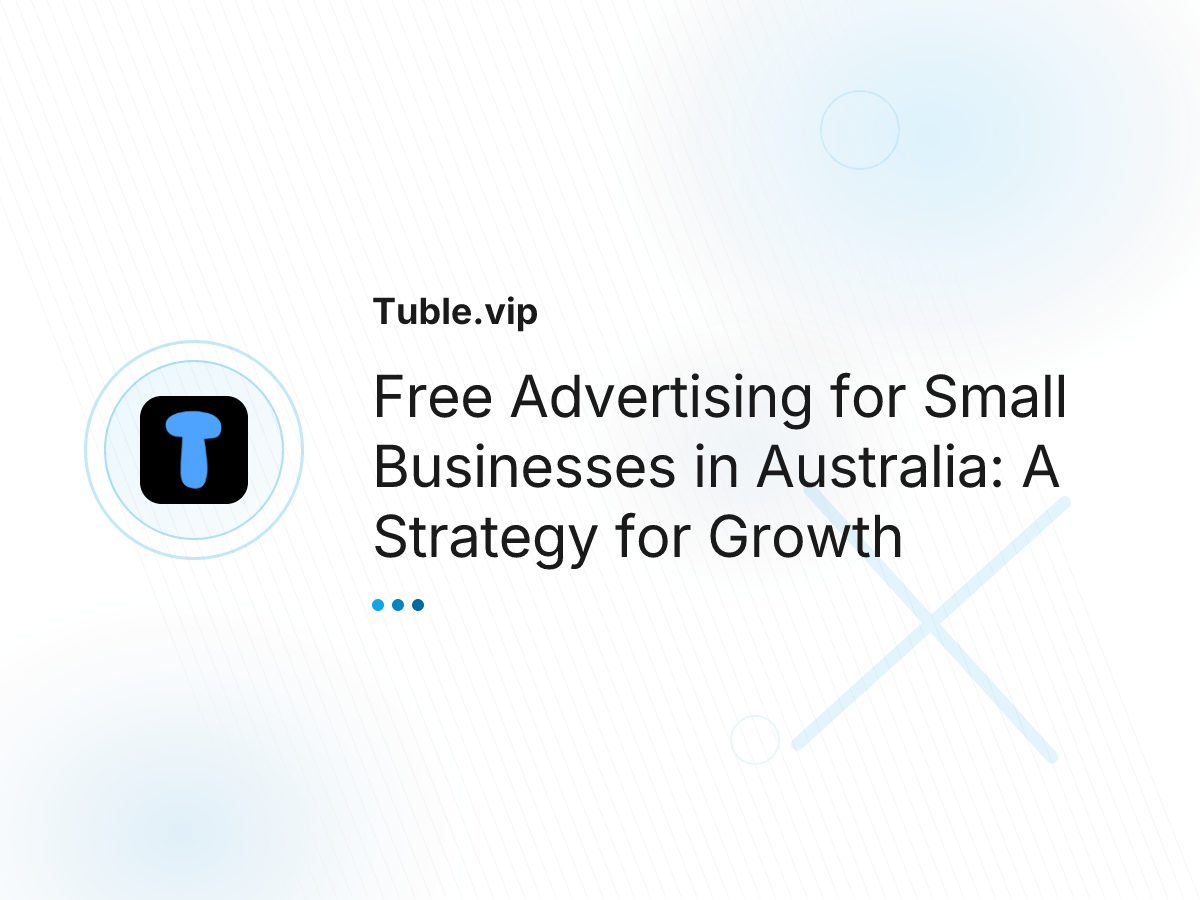 Free Advertising for Small Businesses in Australia: A Strategy for Growth