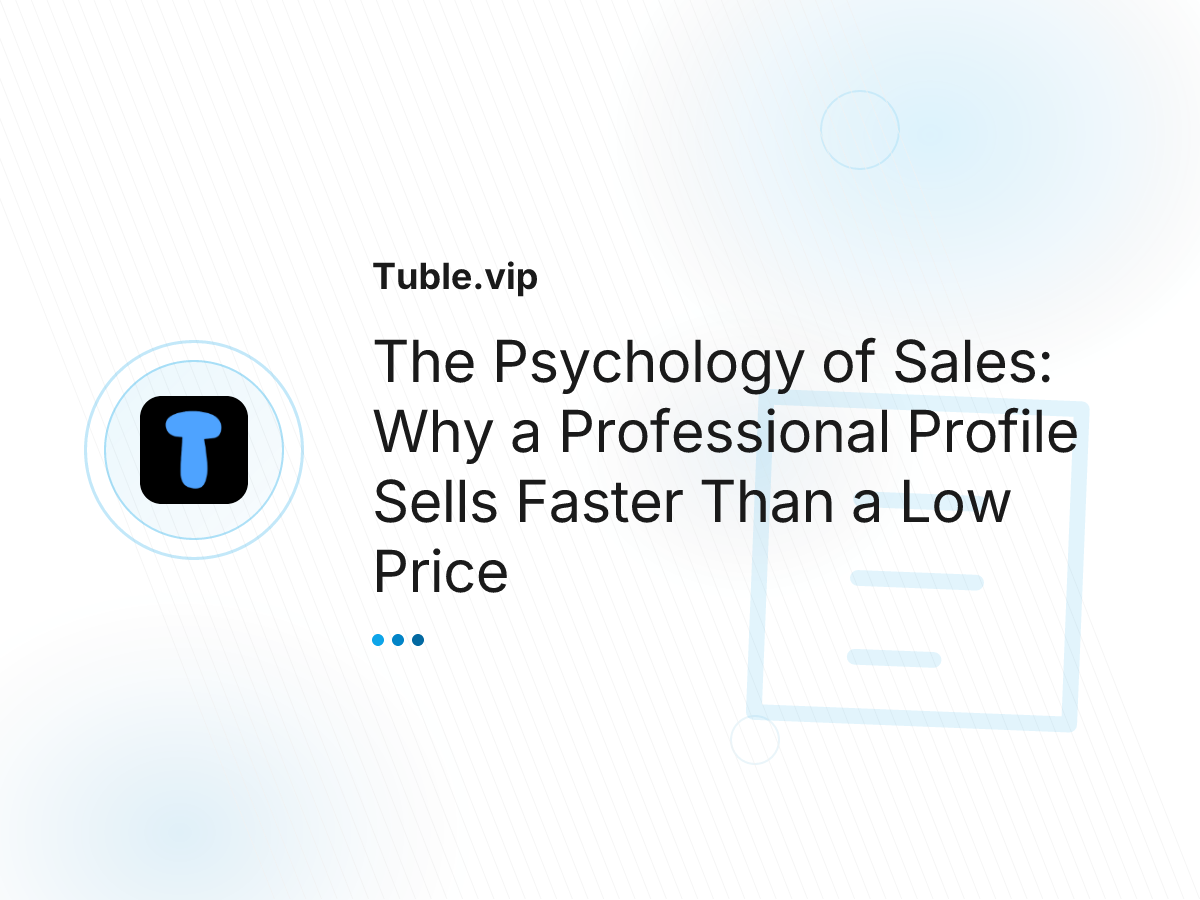 The Psychology of Sales: Why a Professional Profile Sells Faster Than a Low Price