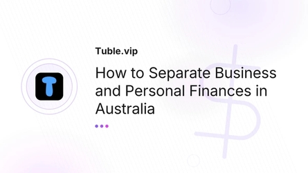 How to Separate Business and Personal Finances in Australia